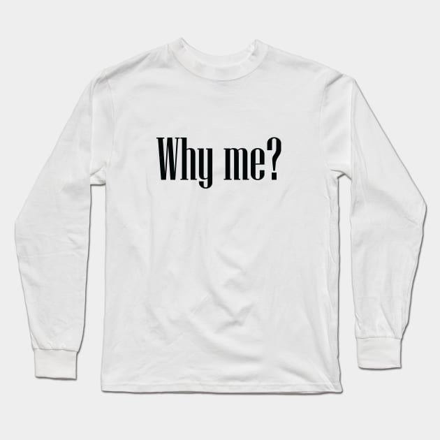 Why me? Long Sleeve T-Shirt by Volunteer UA
